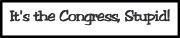 It's the Congress, Stupid! Order here.